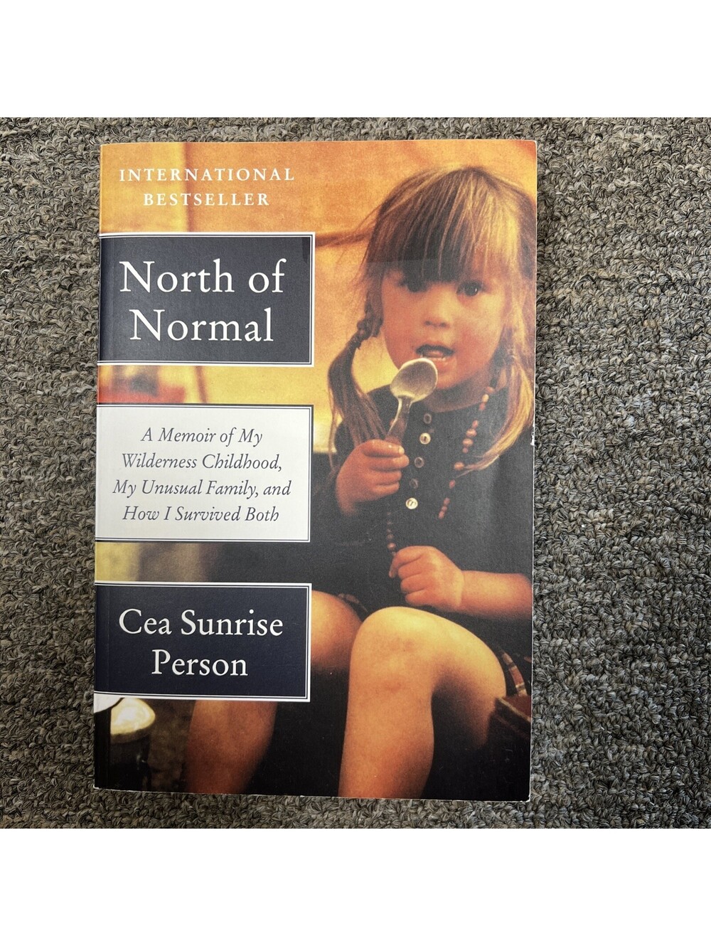 North of Normal : A Memoir of My Wilderness Childhood, My Unusual Family, and...